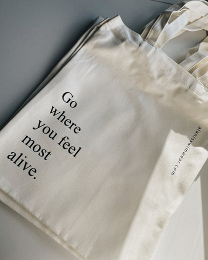 Tote Bag | Go Where You Feel Most Alive